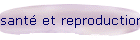 sant� et reproduction