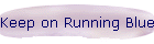 Keep on Running Blue Candy Sweet